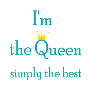 I'm the queen simply the best